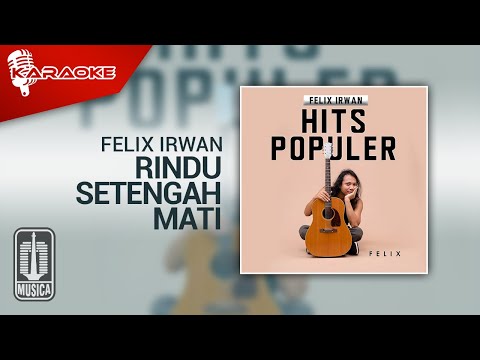 Felix Irwan – Rindu Setengah Mati (Karaoke Video)