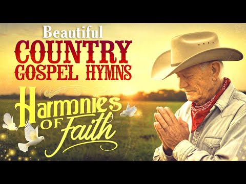 Harmonies of Faith 🌟 Beautiful Country Gospel Hymns 🎶