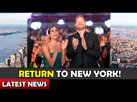 RETURN TO NEW YORK! Meghan and Harry Latest News