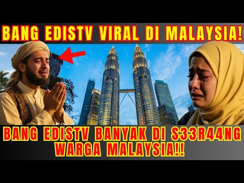 BANG EDISTV VIRAL DI MALAYSIA!!! BANG EDISTV BANYAK DI S33R44NG WARGA MALAYSIA!!