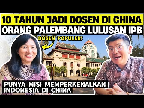 NGAJAR BAHASA INDONESIA DI CHINA SUDAH 10 TAHUN ❓Orang PALEMBANG Jadi DOSEN Di XIAMEN UNIVERSITY