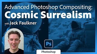 Advanced Photoshop Compositing: Cosmic Surrealism with Jack Faulkner