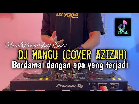 Dj berdamai dengan apa yang terjadi - mangu viral full bass 2025