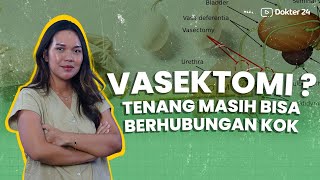 Dokter 24 - VASEKTOMI Tetep BISA Ngac*ng Gak Sih?