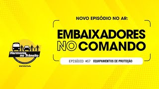 Embaixadores no Comando – Episódio #57 Equipamentos de proteção