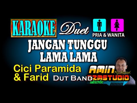 JANGAN TUNGGU LAMA LAMA Cici Paramida KARAOKE Duet