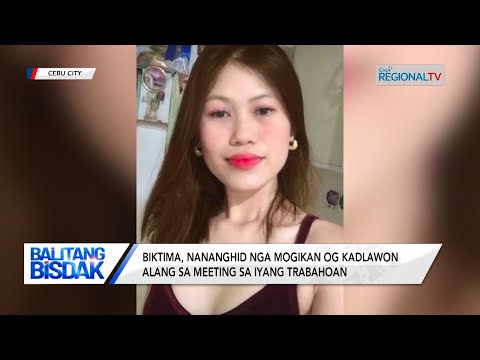 Balitang Bisdak: Kapulisan, may person-of-interest sa posibleng nagpatay sa 22-anyos nga babaye