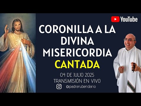 CORONILLA DE LA DIVINA MISERICORDIA CANTADA, 4 DE JULIO 2025