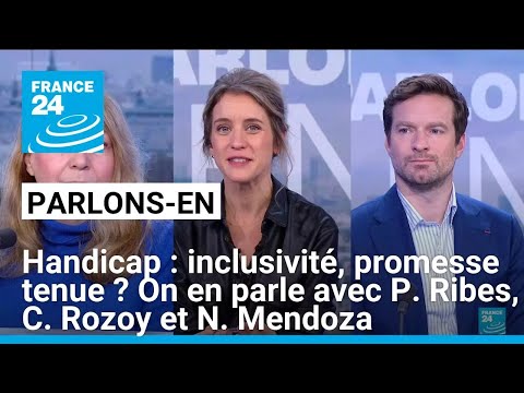 Handicap : inclusivité, promesse tenue ? On en parle avec P. Ribes, C. Rozoy et N. Mendoza