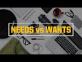 Understanding Needs vs Wants