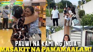 PAUWI NA KAMI NG INDIA! MUNTIK NG MAGKAIYAKAN! 