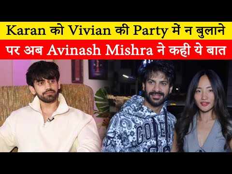 I also felt weird' Avinash said on Karan not being invited to Vivian Dsena's party