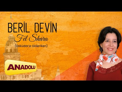 Beril Devin - Fel Shara [Üsküdar'a Gideriken ]  | Sevdamız Olsun 2024 © Anadolu Müzik