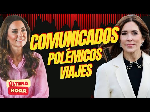 COMUNICADOS URGENTES de Kate Middleton y Mary de Dinamarca tras sus POLÉMICOS VIAJES