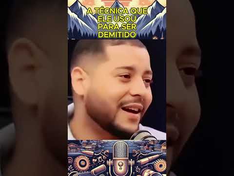 A técnica que ele usou para ser demitido #podcast