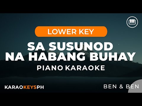 Sa Susunod Na Habang Buhay – Ben & Ben (Lower Key – Piano Karaoke)