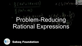 Problem-Reducing Rational Expressions