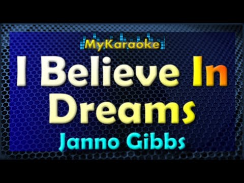 I BELEIVE IN DREAMS - Karaoke version in the style of JANNO GIBBS