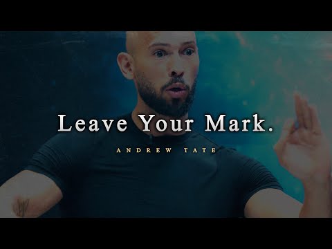 LEAVE YOUR MARK ON THE WORLD | Motivational Speech by Andrew Tate