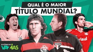 QUAL É O MAIOR TÍTULO MUNDIAL ENTRE OS TIMES BRASILEIROS? - POLÊMICAS VAZIAS #612