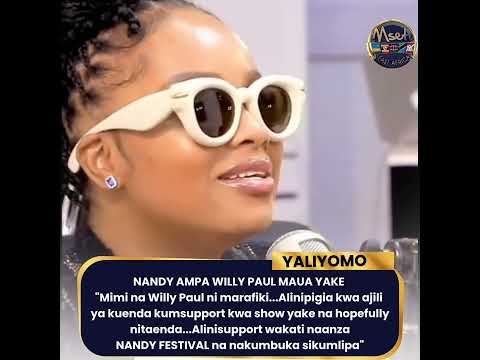 NANDY||| WILLY PAUL || NITAMSUPPORT KWA SHOW YAKE MAANA ALINISUPPORT KWA YANGU BURE!!!