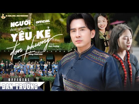 NGƯỜI ĐƠN PHƯƠNG YÊU KẺ ĐƠN PHƯƠNG | ĐAN TRƯỜNG | ST ĐÔNG THIÊN ĐỨC | OFFICIAL MV