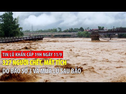 Tin lũ khẩn cấp 6h ngày 12/9: 327 người chết, mất tích do bão số 3 và mưa lũ sau bão | VTVWDB