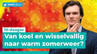 Van wisselvalligheid naar warm zomerweer? | 10-daagse