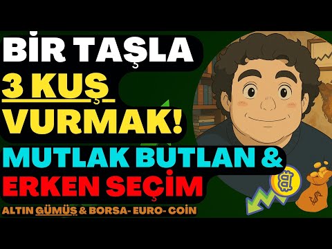 TEK TAŞLA 3 KUŞ VURMAK!| MUTLAK BUTLAN- "FLASH ERKEN SEÇİM"| SEÇİM EKONOMİSİ | #dolar #altın #borsa