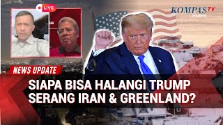 Langkah Agresif Trump ke Iran & Greenland, Siapa yang Bisa Hentikan? Ini Analisis Pakar Geopolitik