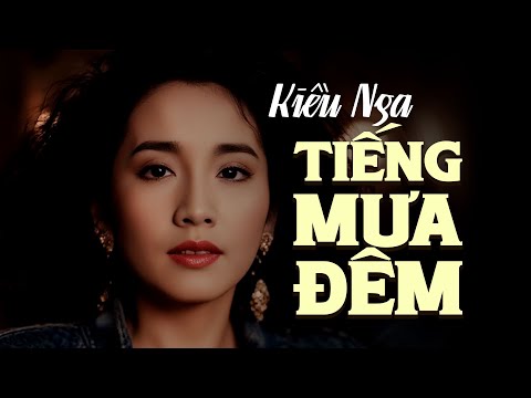Tiếng Mưa Đêm - Kiều Nga | Nhạc Xưa