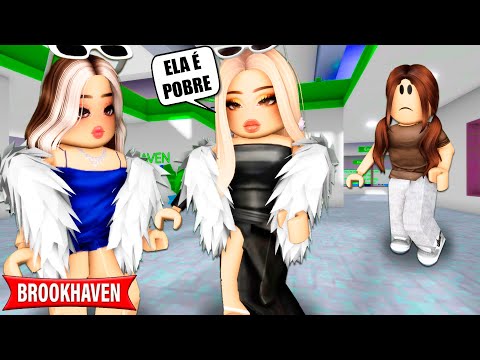 A MENINA FOI EXCLUÍDA PELAS AMIGAS PORQUE NÃO TINHA DINHEIRO | Historinhas Brookhaven RP | Roblox