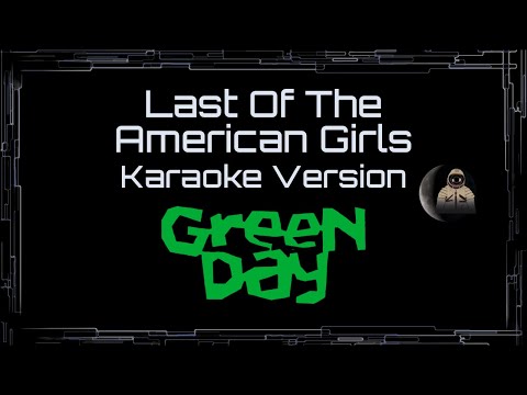 Green Day • Last Of The American Girls (CC Karaoke / Instrumental)