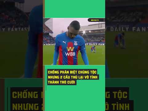 Chống phân biệt chủng tộc nhưng 2 cầu thủ lại vô tình thành trò cười #bunchatv #bongda #football