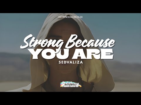Strong Because You Are - Sedvaliza (Lyrics + Letra Español)