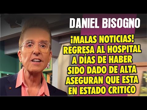 Daniel Bisogno REGRESA AL HOSPITAL TRAS HABERLE DADO EL ALTA HACE DÍAS POR TRASPLANTE DE HIGADO