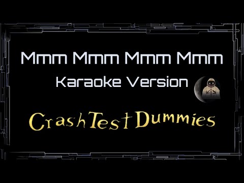 Crash Test Dummies • Mmm Mmm Mmm Mmm (CC Karaoke / Instrumental) [UVR]