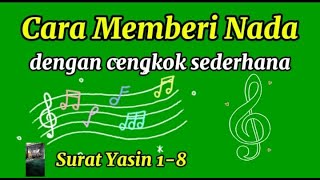 Cara Memberi Nada pada Ayat dengan Cengkok Sederhana sesuai Tajwid Surat Yasin 1-8