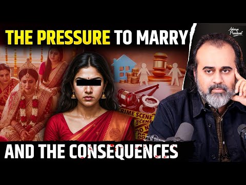 The Pressure to Marry, and the Consequences || Acharya Prashant (2025)