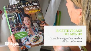 Ricette vegane del mondo, la cucina vegetale creativa di Ilaria Cravero