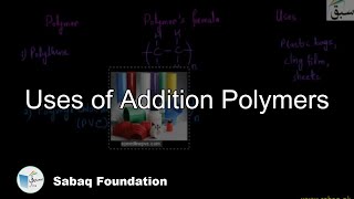 Uses of Addition Polymers