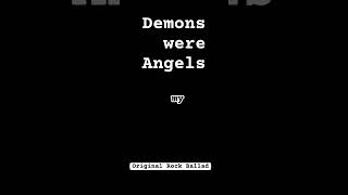 Demons were Angels - Original Rock Ballad