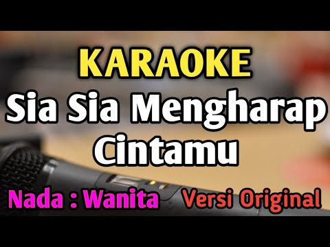 SIA SIA MENGHARAP CINTAMU - KARAOKE || NADA WANITA CEWEK || Versi Original || Gustrian Geno