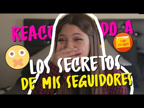 REACCIONANDO A LOS SECRETOS DE MIS SEGUIDORES | IGNACIA ANTONIA ๐