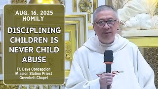 DISCIPLINING CHILDREN IS NEVER CHILD ABUSE - Homily by Fr. Dave Concepcion on Aug. 16, 2025