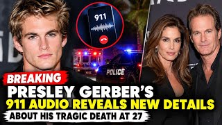 Presley Gerber’s 911 Audio Reveals New Details About His Tragic Death at 27**