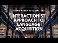 Language Acquisition and the Interactionist Approach