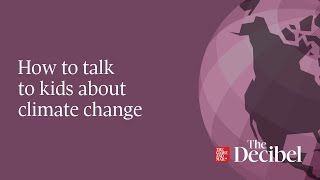 How to talk to kids about climate change