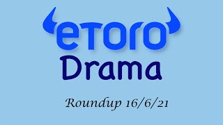 Etoro Drama Roundup 160621