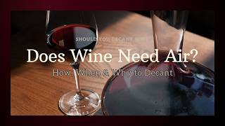 Decanting Wine: Which Bottles Need It, and How Long